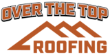 Over The Top Roofing LLC